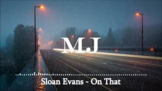 Sloan Evans - On That