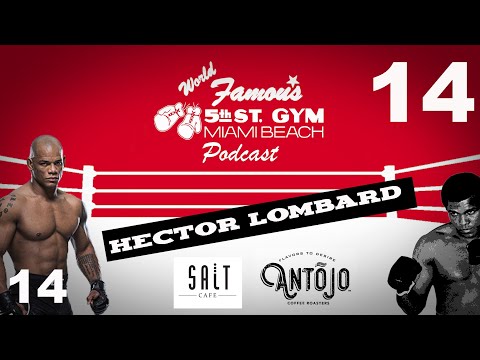 WORLD FAMOUS 5th ST GYM PODCAST - EP14 - HECTOR LOMBARD