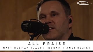 MATT REDMAN + Jason Ingram + Andi Rozier - All Praise: Song Session