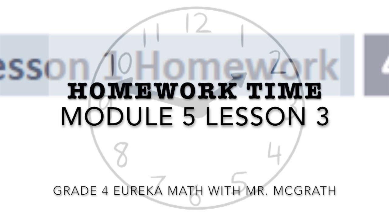 Eureka Math Homework Time Grade 4 Module 5 Lesson 3