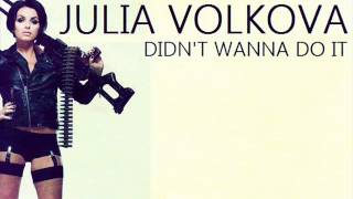 Julia Volkova - Didn&#39;t Wanna Do It
