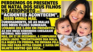 “Perdemos os presentes de Natal dos seus filhos no aeroporto”, disse mamãe. Mas eu descobri tudo…