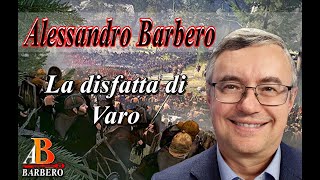 Alessandro Barbero – La disfatta di Varo