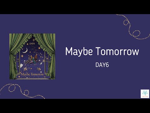 《日本語訳/カナルビ》Maybe Tomorrow-DAY6