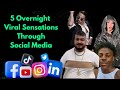 5 viral sensations that became overnight successes through social media