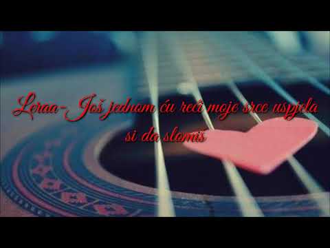 Lera - Još jednom ću reći moje srce uspjela si da slomiš. /PRVA PJESMA/