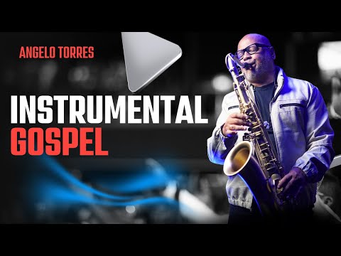 INSTRUMENTAL GOSPEL para Devocionais - Angelo Torres | Saxofone