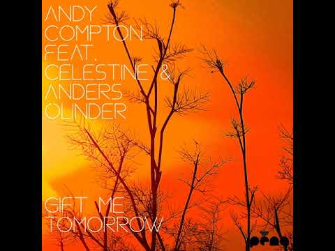 Gift Me Tomorrow - Andy Compton feat. Celestine & Anders Olinder