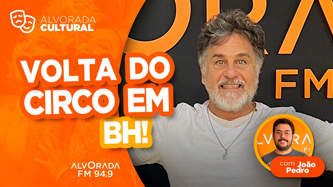 ALVORADA CULTURAL - VOLTA DO CIRCO DOS SONHOS EM BH
