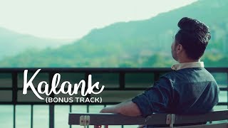 Kalank (Bonus Track) - Ekagra Upadhyay | Arijit Singh | Extended Version