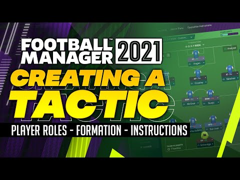 Football Manager 2021 - Creating a Tactic Guide | Player Roles, Formations, Team Instructions
