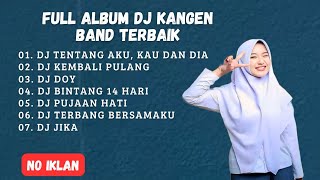 Download lagu FULL ALBUM DJ KANGEN BAND TERPOPULER 🔥 REMIX GALAU FULL BASS | DJ TIKTOK VIRAL 2026 mp3 Download lagu FULL ALBUM DJ KANGEN BAND TERPOPULER 🔥 REMIX GALAU FULL BASS | DJ TIKTOK VIRAL 2026 mp3