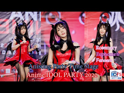 03072022 [Fancam] Mary Euphonie - Anisong Party Time Stage @Anime IDOL PARTY 2022