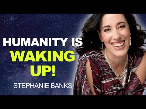 Humanity is WAKING UP! | Stephanie Banks