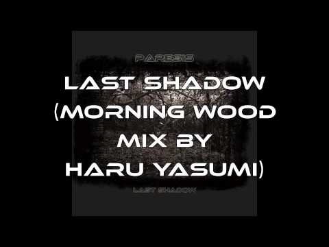 Paresis - Last Shadow (Morning Wood Mix by Haru Yasumi)