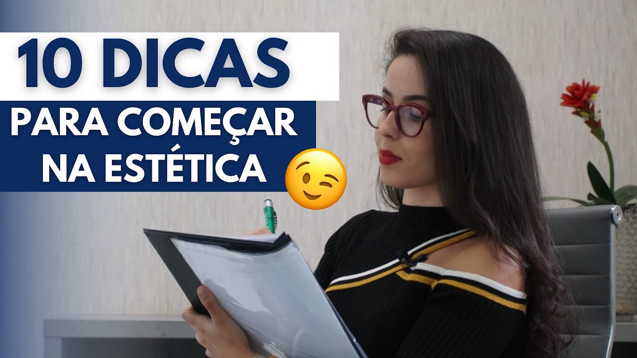 10 DICAS PARA COMEÇAR NA ESTÉTICA