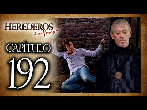 HEREDEROS DE UNA VENGANZA  - Capítulo 192 - ALTA DEFINICIÓN