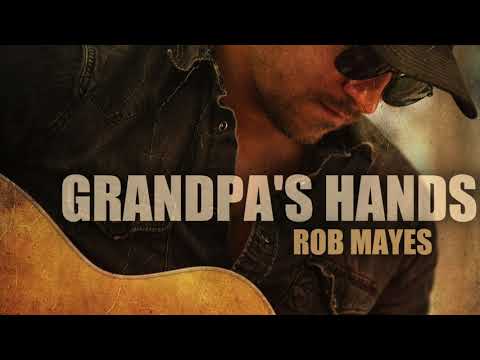 Grandpas Hands - Rob Mayes