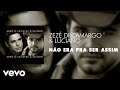 Zezé Di Camargo Luciano Não Era Pra Ser Assim Áudio Oficial