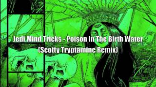 Jedi Mind Tricks - Poison In The Birth Water (Scott Tracey Remix)