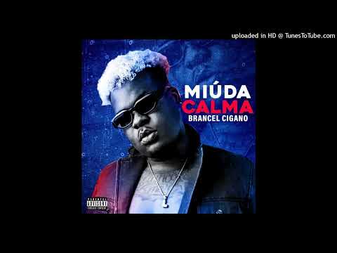 Brancel cigano - Miúda calma