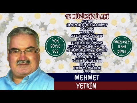 MEHMET YETKİN l 15 MÜZİKSİZ İLAHİ - 1 l Müziksiz İlahi Dinle