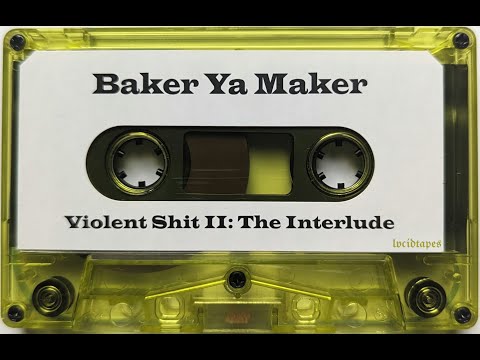 Baker Ya Maker - Violent Shit II: The Interlude (HQ Tape Rip)