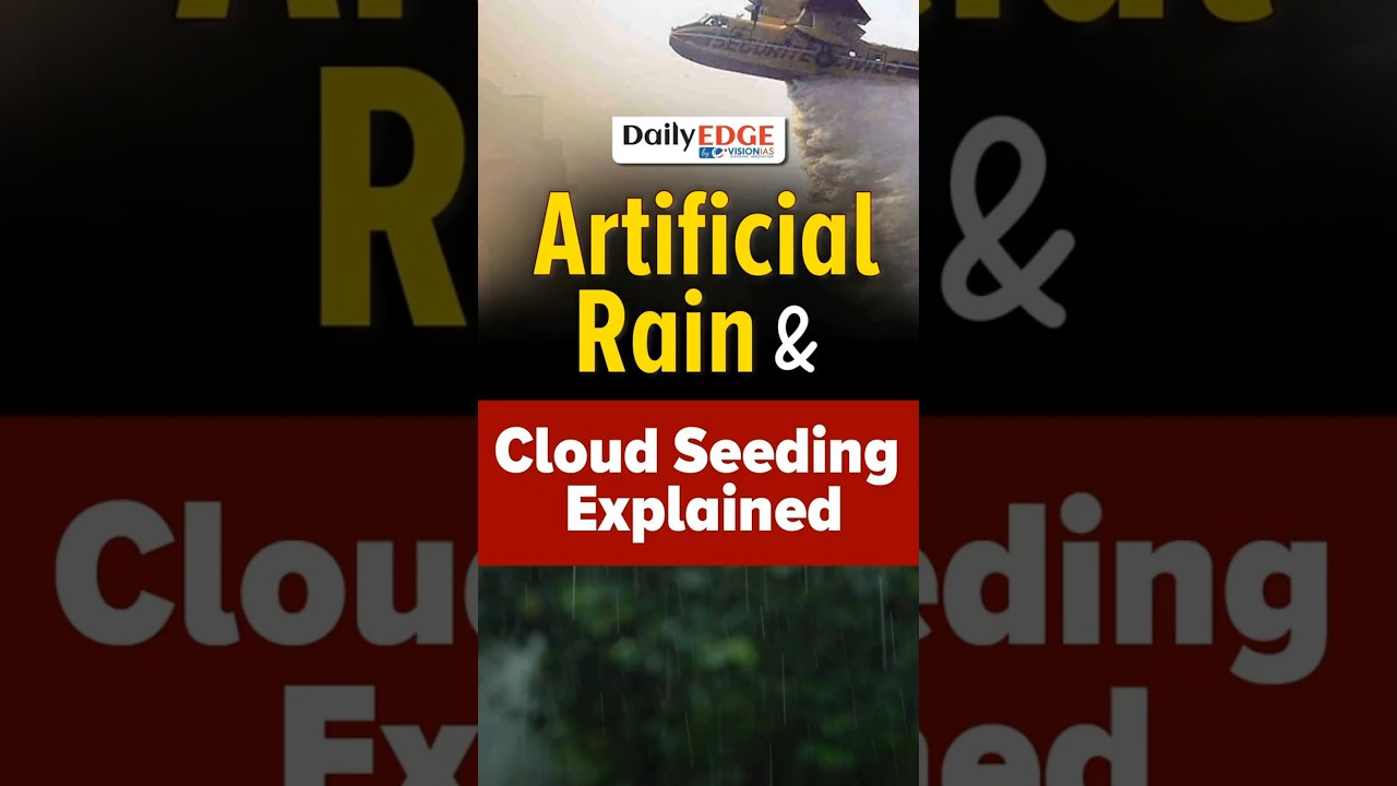 Daily Edge By VisionIAS | Delhi To Witness First Artificial Rain: Can Cloud Seeding Clear the Air?