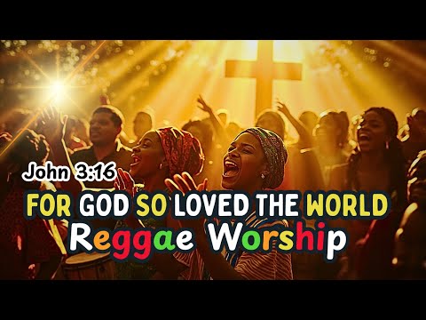 EVERLASTING LOVE (John 3:16 Reggae Gospel Anthem)