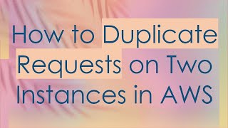 Download the video "How to Duplicate Requests on Two Instances in AWS"