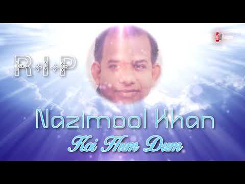 R.I.P Nazimool Khan - Koi Hum Dum