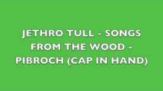 Jethro Tull - Songs From The Wood - Pibroch (Cap In Hand)