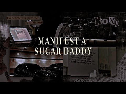 "SUGAR" ;; manifest the most perfect sugar daddy || subliminal