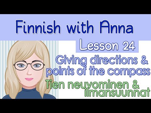 Learn Finnish! Lesson 24: Giving directions & points of the compass - Tien neuvominen & ilmansuunnat