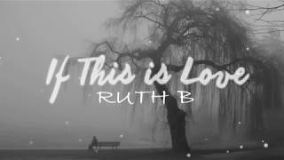 If This Is Love - Ruth B (Lyrics)