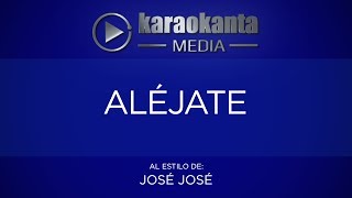 Karaokanta - José José - Aléjate