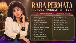 Download lagu Cinta Tinggal Derita - Kumpulan Lagu Terbaik Rara Permata Full Album mp3