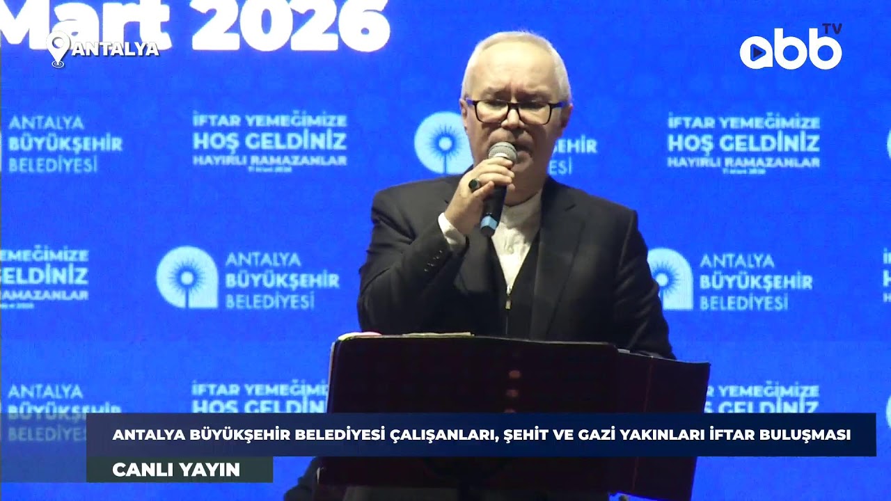 ANTALYA BÜYÜKŞEHİR BELEDİYESİ ÇALIŞANLARI, ŞEHİT VE GAZİ YAKINLARI İFTAR BULUŞMASI