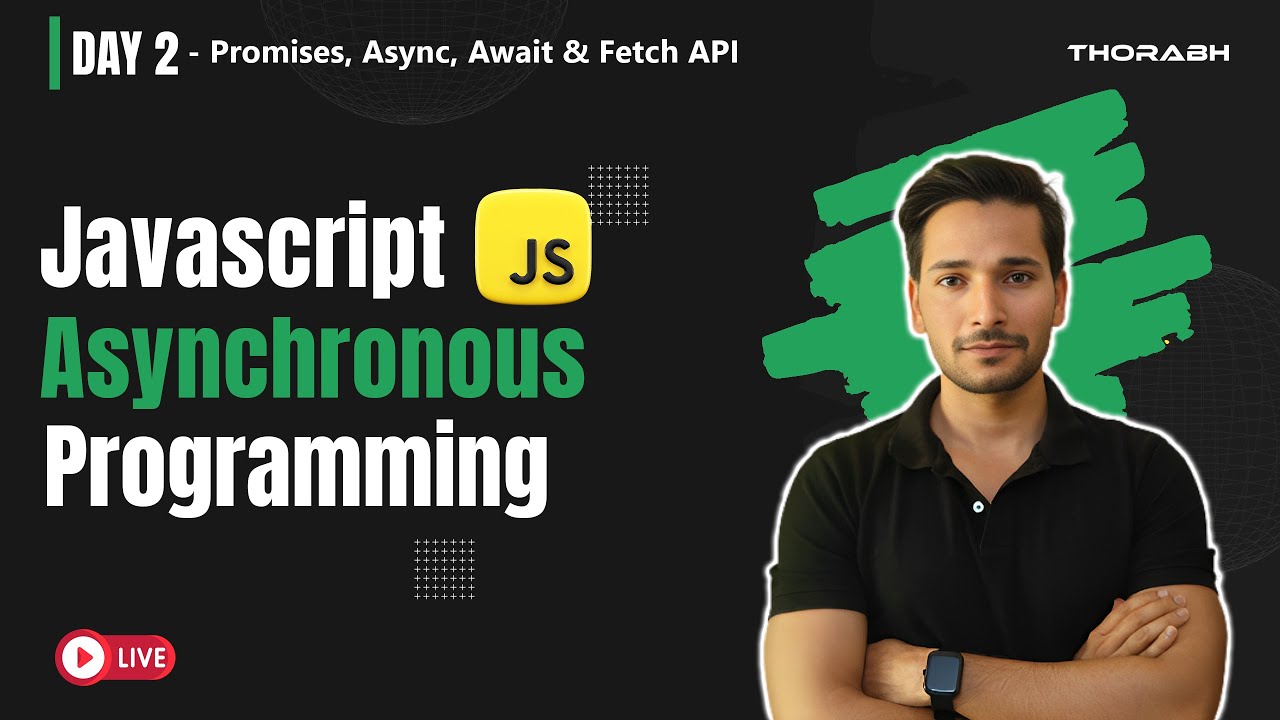 Asynchronous JavaScript: Promises, Async, Await & Fetch API