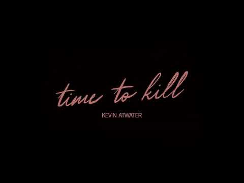 Time To Kill - Kevin Atwater