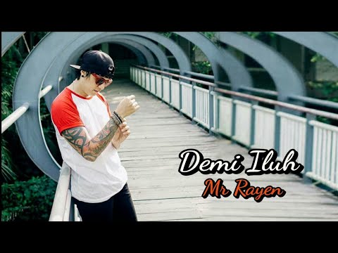 Mr Rayen - Demi Iluh (Official Music Video)