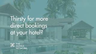 Thirsty for Direct Bookings? - The Hotels Network