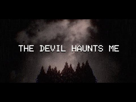 THE DEVIL HAUNTS ME