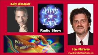 Kelly Woodruff -- Dr. Eric Pearl Reconnective Healing -- Tom Murasso -- Myth or Logic Radio