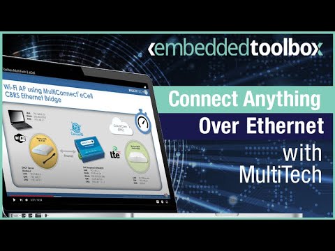 Embedded Toolbox: Connect Anything Over Ethernet with MultiTech?s MultiConnect? eCell