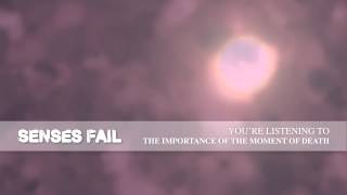 Senses Fail "The Importance Of The Moment Of Death"