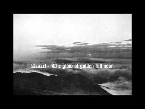 The Glow Of The Golden Fullmoon - Azazel
