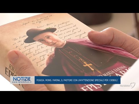 Foggia. Mons. Farina, il pastore con un'attenzione speciale per i deboli