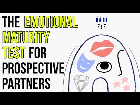 How to Work Out the Emotional Maturity of Prospective Partners