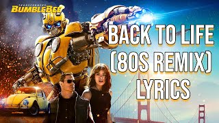 Back To Life (80s Remix) Lyrics (From &quot;Bumblebee&quot;) Hailee Steinfeld